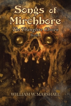 Paperback Songs of Mirchbore: The Thanglore Chosen Book