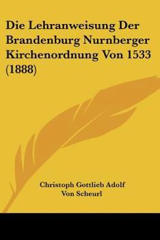 Die Lehranweisung Der Brandenburg Nurnberger Kirchenordnung Von 1533 (1888)