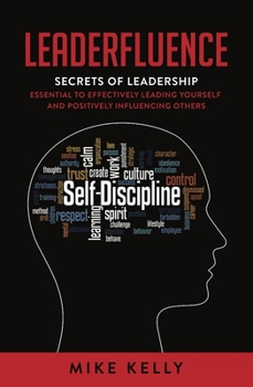 Hardcover Leaderfluence: Secrets of Leadership Essential to Effectively Leading Yourself and Positively Influencing Others Book
