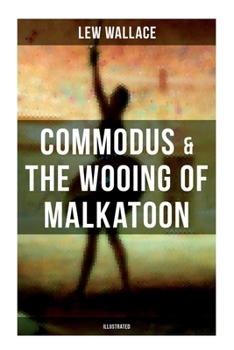 Paperback COMMODUS & THE WOOING OF MALKATOON (Illustrated) Book