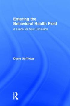 Hardcover Entering the Behavioral Health Field: A Guide for New Clinicians Book