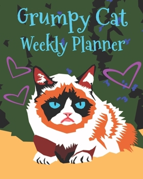 Paperback Grumpy Cat Weekly Planner: Grumpy Cat Weekly Planner with No Dates Equal to Two Years of Weeks to Plan and Record your Information for Cat Lovers Book