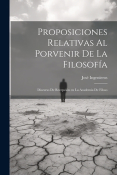 Paperback Proposiciones relativas al porvenir de la filosofía: Discurso de recepción en la Academia de Filoso [Spanish] Book