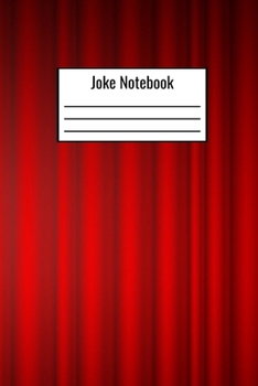 Joke Notebook: Joke Journal To Document Joke Ideas Puns Punchlines New Joke Material - Joke Idea Notebook