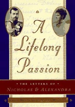 Hardcover A Lifelong Passion: Nicholas and Alexandra: Their Own Story Book