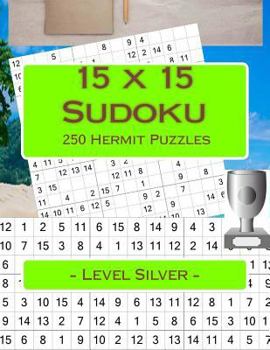 Paperback 15 X 15 Sudoku - 250 Hermit Puzzles - Level Silver: Game, Puzzle, Sudoku, Rebus, Play Book