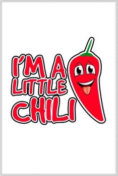 I'm a little chili: Notebook Journal for Kids & men , women…. with more than 100 lined page - Composition Size (6*9)