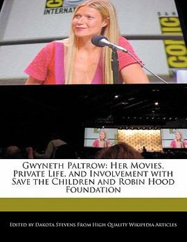 Paperback Gwyneth Paltrow: Her Movies, Private Life, and Involvement with Save the Children and Robin Hood Foundation Book