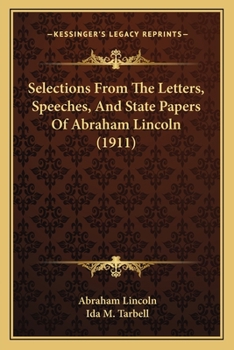 Paperback Selections From The Letters, Speeches, And State Papers Of Abraham Lincoln (1911) Book