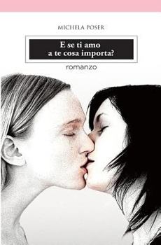 Paperback E se ti amo a te cosa importa? [Italian] Book
