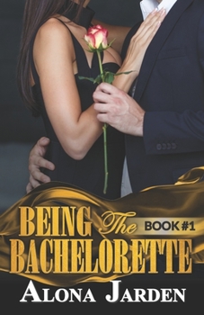 Paperback Being the Bachelorette (Book 1): A Billionaire Romance of a City Girl Looking for Her Hot and Steamy True Love Book