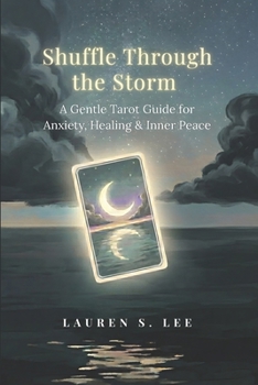 Shuffle Through the Storm: A Gentle Tarot Guide for Anxiety, Healing & Inner Peace