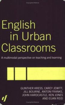 Paperback English in Urban Classrooms: A Multimodal Perspective on Teaching and Learning Book