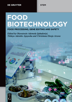 Food Biotechnology: Food Processing, Gene Editing and Safety (de Gruyter Stem)