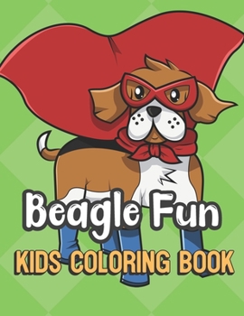 Beagle Fun Kids Coloring Book: Beagle in Super Costume Cover Color Book for Children of All Ages. Green Diamond Design with Black White Pages for Mindfulness and Relaxation