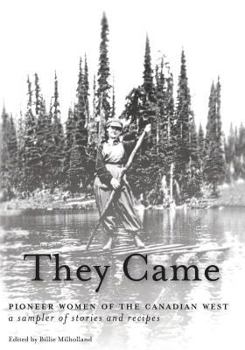 Paperback They Came: Pioneer Women of the Canadian West A Sampler of Stories and Recipes Book
