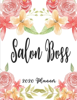 Salon Boss 2020 Planner: 8.5 x 11 - Weekly Appointment Planner Scheduler Organizer for Hair Stylists Dressers Salon Beauticians