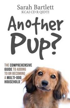 Paperback Another Pup?: The comprehensive guide to adding to or becoming a multi-dog household Book