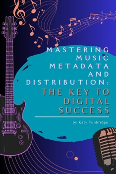 Paperback Mastering Music Metadata and Distribution: The Key to Digital Success Book