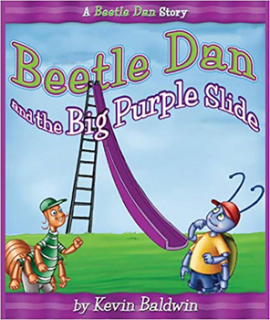 Hardcover Beetle Dan and the Big Purple Slide: A Beetle Dan Story Book