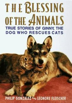 Hardcover Blessing of the Animals: More True Stories of Ginny, the Dog Who Rescues Cats Book