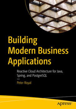 Paperback Building Modern Business Applications: Reactive Cloud Architecture for Java, Spring, and PostgreSQL Book