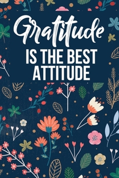 Paperback Gratitude Is The Best Attitude: A Guide For Daily Gratitude Journal Book