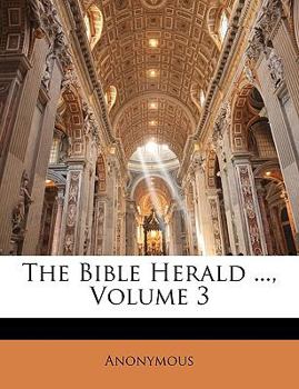 Paperback The Bible Herald ...; Volume 3 Book