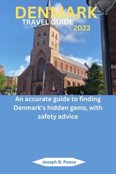 Paperback Denmark Travel Guide 2023: An accurate guide to finding Denmark's hidden gems, with safety advice Book