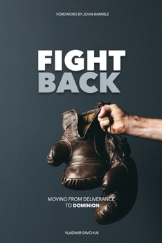 Paperback Fight Back: Moving from Deliverance to Dominion Book