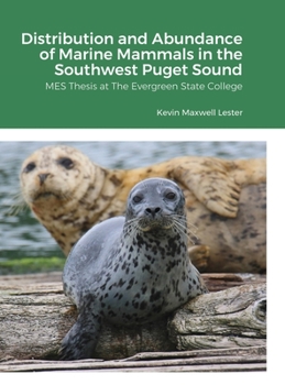 Hardcover Distribution, Abundance, and Seasonal Variability of Marine Mammals in the Southwest Puget Sound: MES Thesis at The Evergreen State College Book