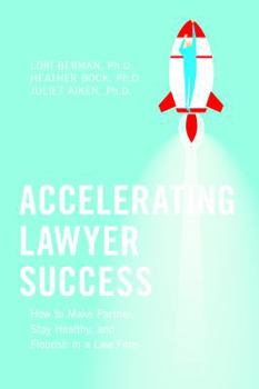 Paperback Accelerating Lawyer Success: How to Make Partner, Stay Healthy, and Flourish in the Law Firm Book