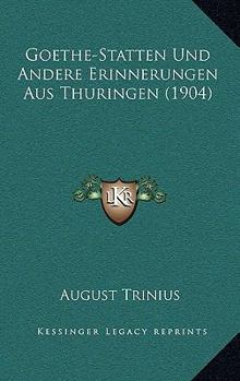 Paperback Goethe-Statten Und Andere Erinnerungen Aus Thuringen (1904) [German] Book