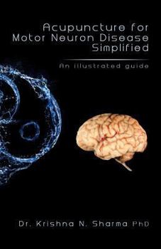 Paperback Acupuncture for Motor Neuron Disease Simplified: An Illustrated Guide Book