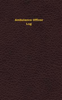 Paperback Ambulance Officer Log: Logbook, Journal - 102 pages, 5 x 8 inches Book