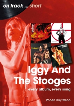 Iggy and the Stooges: Every Album, Every Song