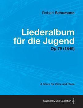 Liederalbum F R Die Jugend - A Score for Voice and Piano Op.79 (1849)