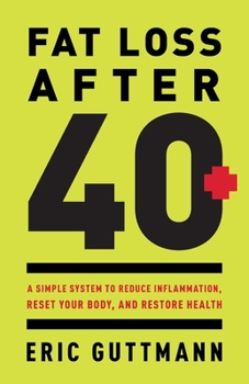 Paperback Fat Loss After 40: A Simple System to Reduce Inflammation, Reset Your Body, and Restore Health Book