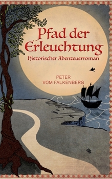 Paperback Pfad der Erleuchtung: Historischer Abenteuerroman [German] Book