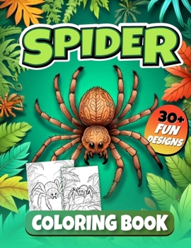 Spider Coloring Book: 30+ Fun & Easy Relaxing Designs of Insects for Kids and Adults to Calm your Mind and Stress Relief
