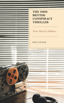 Hardcover The 1980s British Conspiracy Thriller: Terror Struck by Shadows Book