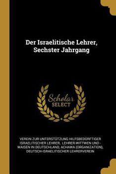 Paperback Der Israelitische Lehrer, Sechster Jahrgang [German] Book
