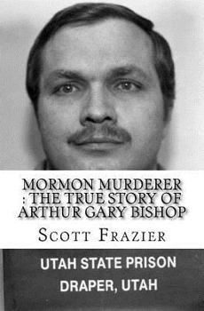 Paperback Mormon Murderer: The True Story of Arthur Gary Bishop Book