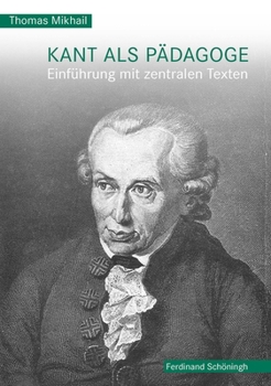 Kant ALS Pädagoge: Einführung Mit Zentralen Texten