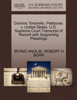 Paperback Dominic Tortorello, Petitioner, V. United States. U.S. Supreme Court Transcript of Record with Supporting Pleadings Book