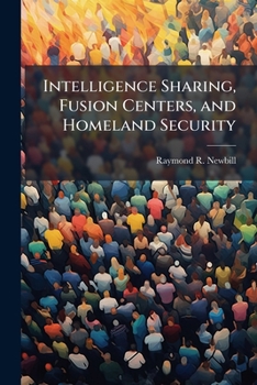 Paperback Intelligence Sharing, Fusion Centers, and Homeland Security Book
