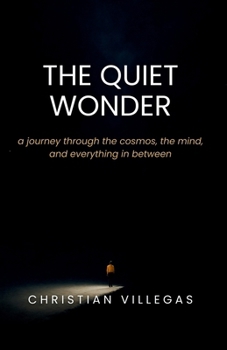 Paperback The Quiet Wonder: a journey through the cosmos, the mind, and everything in between Book