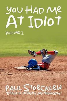 Paperback You Had Me at Idiot: Volume 1 Book