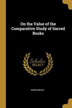 Paperback On the Value of the Comparative Study of Sacred Books Book