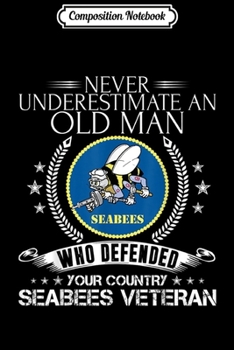 Paperback Composition Notebook: Never Underestimate An Old Man Navy Seabee Veteran Journal/Notebook Blank Lined Ruled 6x9 100 Pages Book